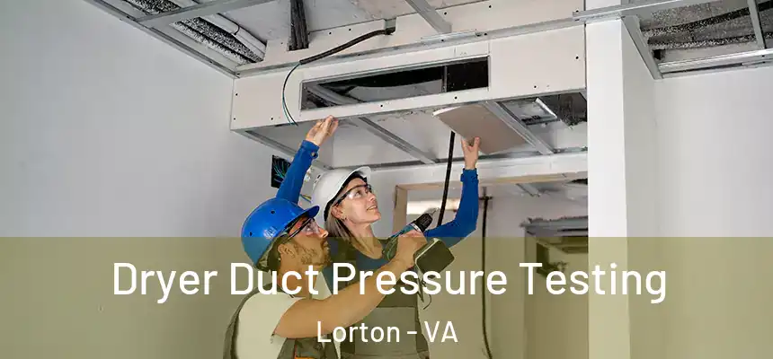  Dryer Duct Pressure Testing Lorton - VA