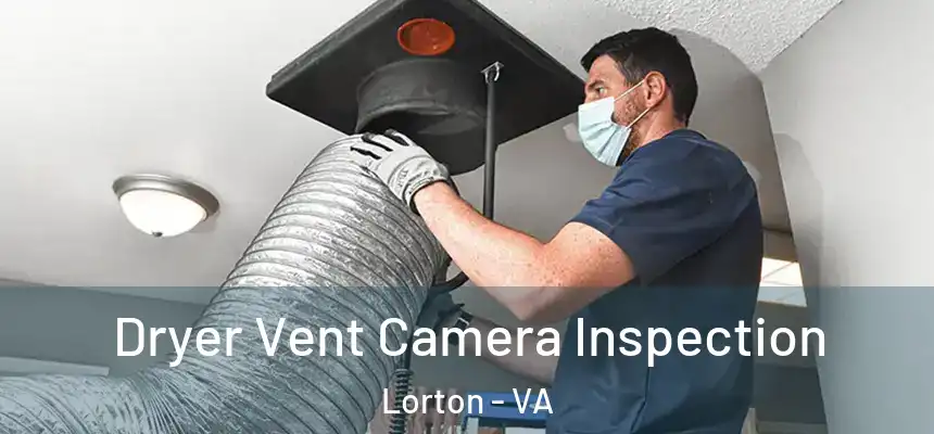  Dryer Vent Camera Inspection Lorton - VA