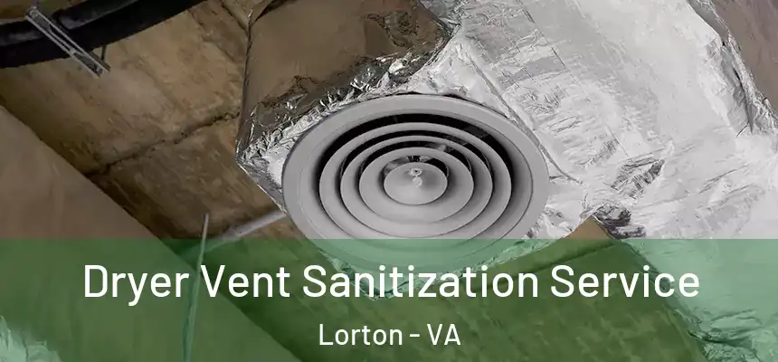  Dryer Vent Sanitization Service Lorton - VA