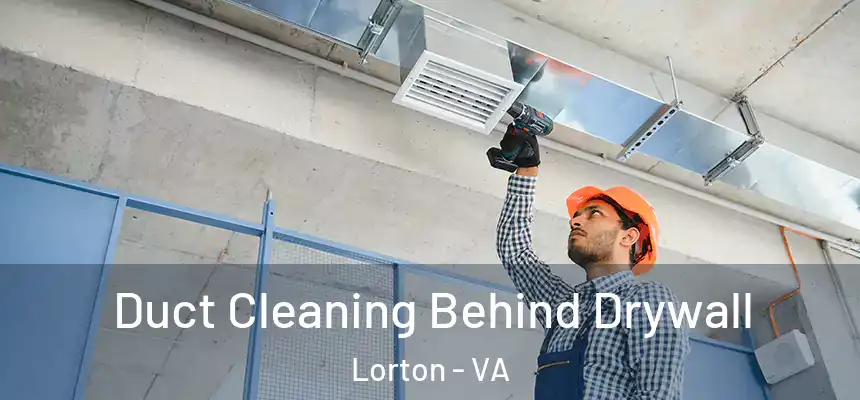  Duct Cleaning Behind Drywall Lorton - VA