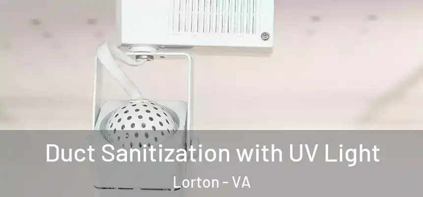 Duct Sanitization with UV Light Lorton - VA