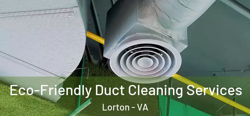  Eco-Friendly Duct Cleaning Services Lorton - VA