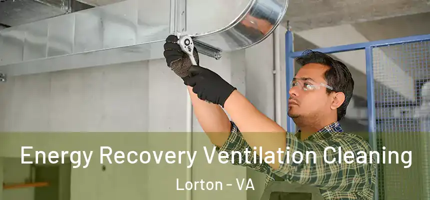 Energy Recovery Ventilation Cleaning Lorton - VA