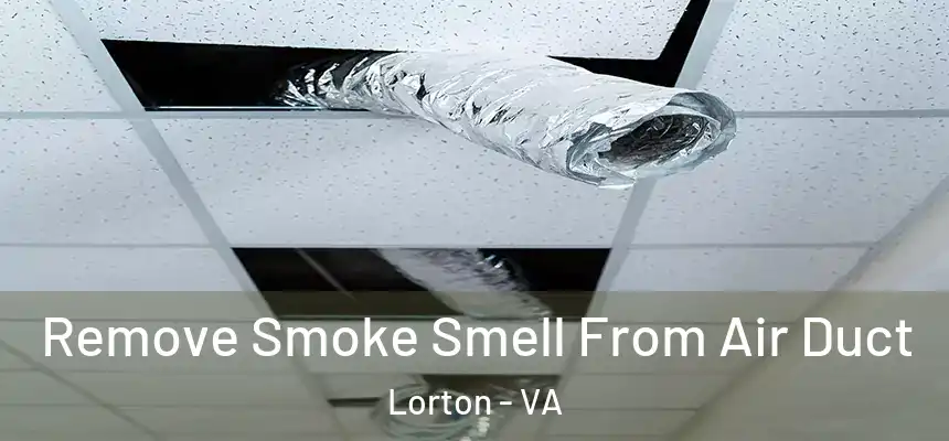  Remove Smoke Smell From Air Duct Lorton - VA