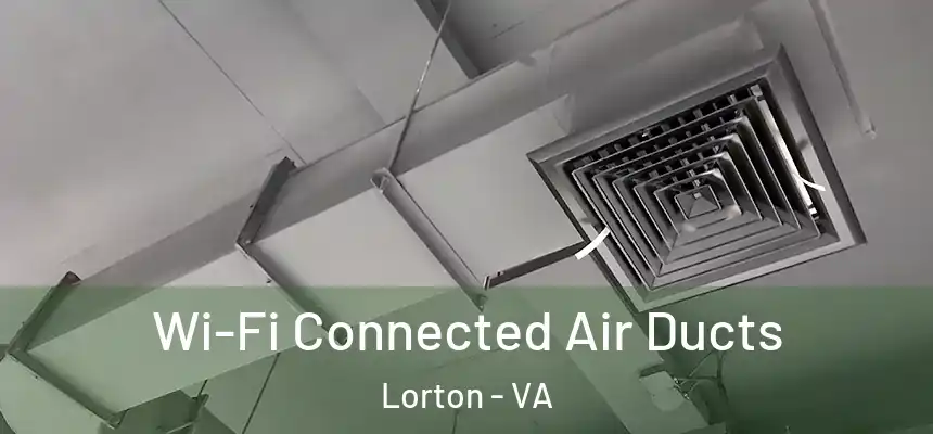  Wi-Fi Connected Air Ducts Lorton - VA